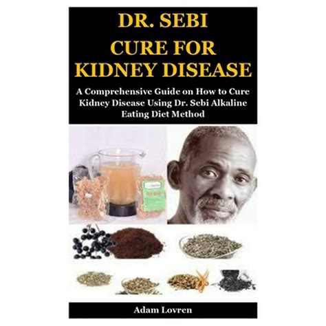 Dr sebi cure for kidney disease. Things To Know About Dr sebi cure for kidney disease. 